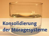 Konsolidierung der Storagesysteme